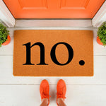 Funny no doormat for front porch entry, featuring a bold black text design on a natural fiber coir welcome mat, perfect for a sarcastic home decor look that greets guests with humor at your front door entrance on a white porch
