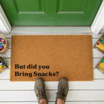 But Did You Bring Snacks Doormat Funny Welcome Mat Gift 2106