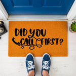 a door mat that says did you call first?