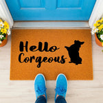 a door mat that says hello gorgeous on it