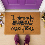 a door mat that says, i already broke my key to a resolution