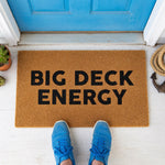 a door mat that says big deck energy