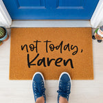 a door mat with the words not today, karen written on it