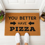 a door mat that says you better have pizza
