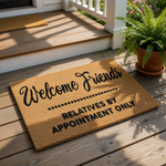 A welcome mat with the text "Welcome Friends" and "Relatives by appointment only" printed on it.