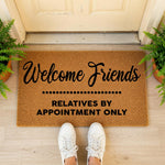 a welcome mat that says welcome friends relatives by appointment only