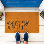 a door mat that says, be the best fo shizzle