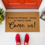 a door mat that says if you're amazon tacos or henry cavill
