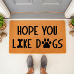 Hope You Like Dogs doormat featuring a funny pet quote with a bone and paw print design, this natural coir fiber welcome mat is a durable outdoor rug for dog lovers that adds a humorous touch to any front porch entryway decor.