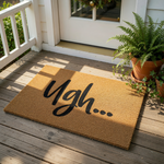 Ugh funny doormat for front porch entry, featuring a natural coir fiber welcome mat with bold black script text that adds a humorous touch to your home decor, perfect for a sarcastic housewarming gift or a unique outdoor floor