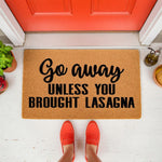 Funny lasagna doormat for front porch, a natural coir welcome mat with black text that reads Go away UNLESS YOU BROUGHT LASAGNA, perfect for a humorous home entrance decor, housewarming entry rug, or a quirky outdoor floor mat