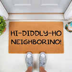 Funny welcome doormat with the phrase Hi-Diddly-Ho Neighborino printed in black text on a natural coir fiber mat, perfect for a front porch entrance, housewarming decor, or a humorous outdoor floor rug for your home entryway.
