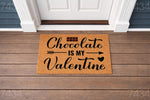 Chocolate Is My Valentine doormat for front porch decor, featuring a funny food quote on a natural coir welcome mat, perfect for February holiday home entryways and seasonal outdoor floor mats for chocolate lovers and sweet treat