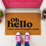 Oh Hello Hope You Brought Wine Doormat Welcome Mat Gift 7660