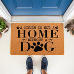 Dog lover welcome doormat featuring the phrase A House Is Not A Home Without A Dog with a paw print design, this natural coir fiber outdoor floor mat is a funny pet owner entryway rug for your front porch or home entrance decor.