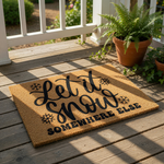 Let it Snow Somewhere Else funny winter doormat made of natural coir fiber, featuring black script text and snowflake icons for a festive holiday welcome mat that adds humor to your front porch decor during the cold season.
