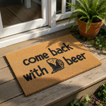 Come back with beer doormat featuring a funny quote and a frothy mug graphic on natural coir fiber, this humorous outdoor welcome mat is a great front porch decor piece for any home entrance or apartment door for beer lovers.
