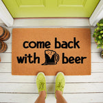 Come Back With Beer doormat featuring a funny drink graphic on a natural coir welcome mat, perfect for a front porch entry.