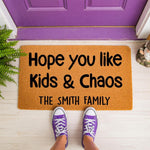 Personalized family doormat with funny quote Hope you like Kids and Chaos, a custom coir welcome mat for front porch decor, featuring bold black text on a natural fiber rug that makes a humorous housewarming gift for parents.