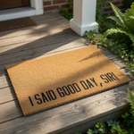 Funny doormat with the text I Said Good Day, Sir printed in black on a natural coir fiber welcome mat, perfect for a front porch entry way or housewarming decor that adds a humorous touch to your home entrance and outdoor floor