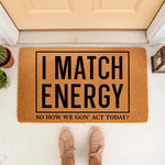 I Match Energy funny doormat for front porch entry, featuring bold black text on a natural coir fiber welcome mat.