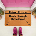 Funny Pineapple Pizza Delivery Driver Doormat featuring a humorous question for delivery workers, this natural coir welcome mat is a quirky front porch decor piece that adds personality to your home entrance and entryway floor.