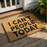 I Can't People Today funny doormat featuring bold black text on a natural coir fiber welcome mat, perfect for a humorous front porch entry, housewarming decor, or a sarcastic home entrance rug for your front door.