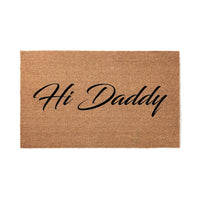 Doormat Hi Daddy Welcome Mat Funny Mat First House Gift Funny Doormat Door Mat Doormat New Home Gift Outside Rug First Home 5037zz - Made in Florida
