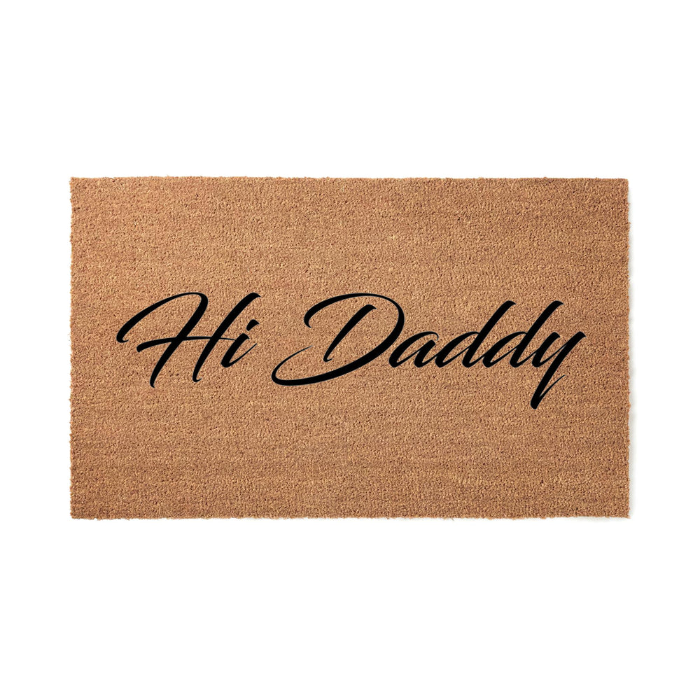 Doormat Hi Daddy Welcome Mat Funny Mat First House Gift Funny Doormat Door Mat Doormat New Home Gift Outside Rug First Home 5037zz - Made in Florida