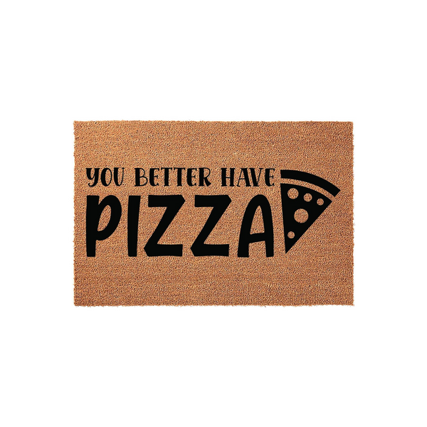 You Better Have Pizza Doormat