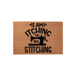 I Am Itching To Be Stitching Doormat