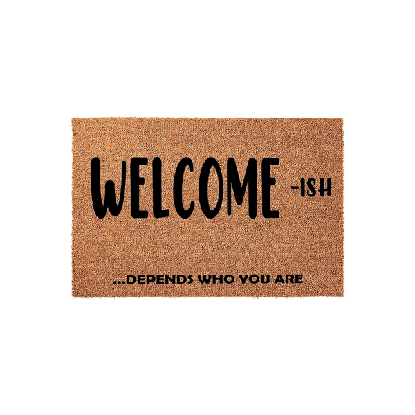 Welcome-ish ...depends Who You Are Doormat