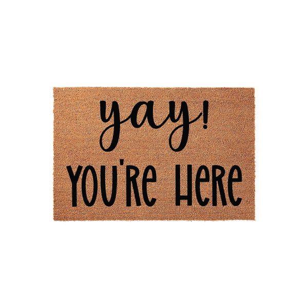 Yay! You're Here Doormat