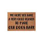 We Hope You Have A Very Good Reason To Make Our Dogs Bark Doormat