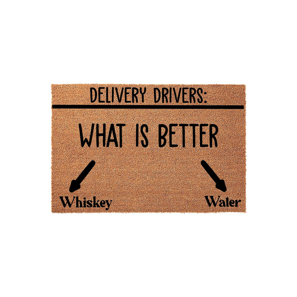 Delivery Drivers: What Is Better Whiskey Water Doormat