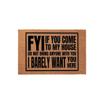 Fyi If You Come To My House Do Not Bring Anyone With You I Barely Want You Here Doormat