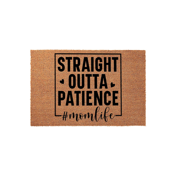Straight Outta Patience #momlife Doormat