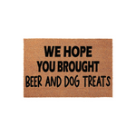 We Hope You Brought Beer And Dog Treats Doormat