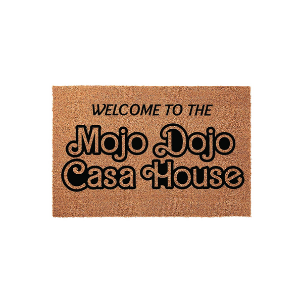 Welcome To The Mojo Dojo Casa House Doormat