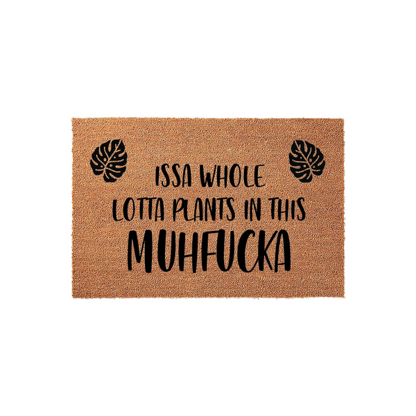 Issa Whole Lotta Plants In This Muhfucka Doormat
