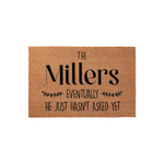 Eventually He Just Hasn't Asked Yet Personalized Last Name Doormat