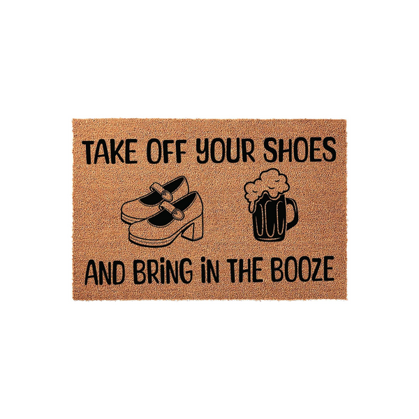 Take Off Your Shoes And Bring In The Booze Doormat