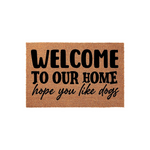 Welcome To Our Home Hope You Like Dogs Doormat