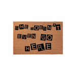 She Doesn't Even Go Here Doormat