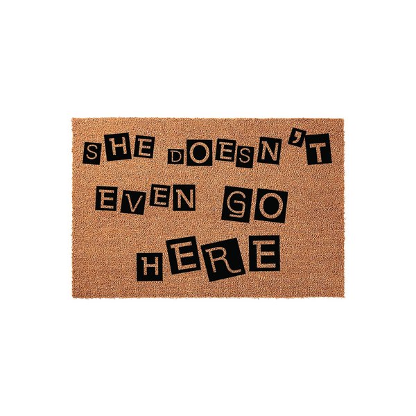 She Doesn't Even Go Here Doormat
