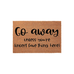 Go Away Unless Youre (insert Fave Thing Here) Custom Doormat