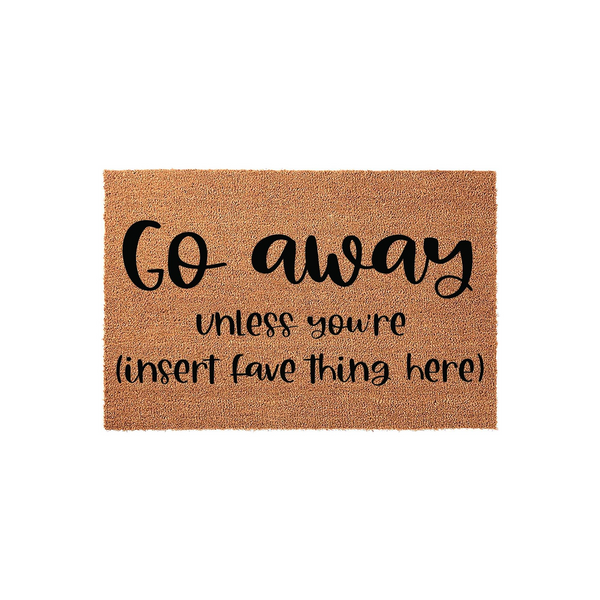 Go Away Unless Youre (insert Fave Thing Here) Custom Doormat