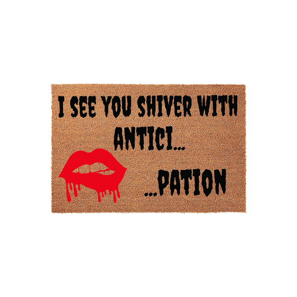 I See You Shiver With Antici... ...pation Doormat