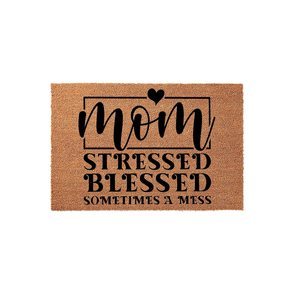 Mom Stressed Blessed Sometimes A Mess Doormat