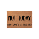 Not Today I Don't Want To Get Serial Killed Doormat